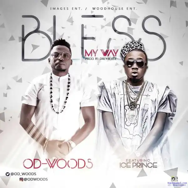 OD Woods - Bless My Way (ft. Ice Prince)